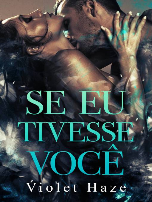 Title details for Se eu tivesse você by Violet Haze - Available